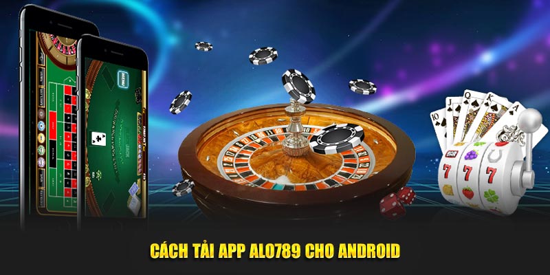 Cách tải app alo789 cho thiết bị Android