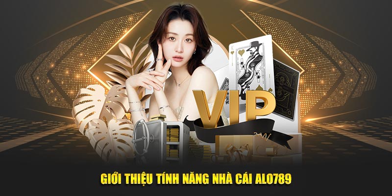 Giới thiệu tính năng nhà cái Alo789