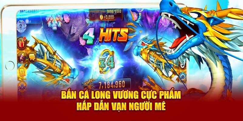 Bắn Cá Long Vương - Siêu Phẩm Săn Thưởng Hot Nhất Alo789