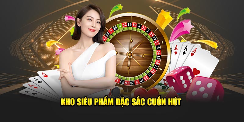 Kho siêu phẩm đặc sắc cuốn hút